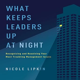 what keeps leaders up at night lib/e recognizing and resolving your most troubling management issues