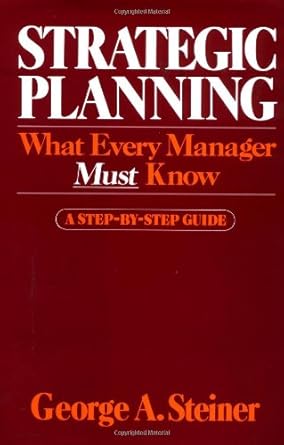 strategic planning 1st edition george a steiner 0029311101, 978-0029311103