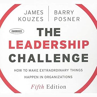 the leadership challenge how to make extraordinary things happen in organizations unabridged edition james m