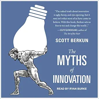 the myths of innovation 1st edition scott berkun ,ryan burke ,tantor audio b08jqq8dmw