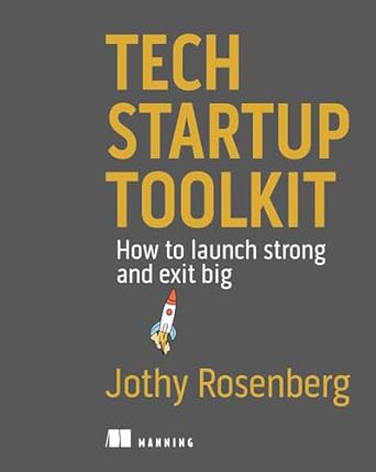 tech startup toolkit how to launch strong and exit big 1st edition jothy rosenberg b0bjrlvycs, 978-1633438422