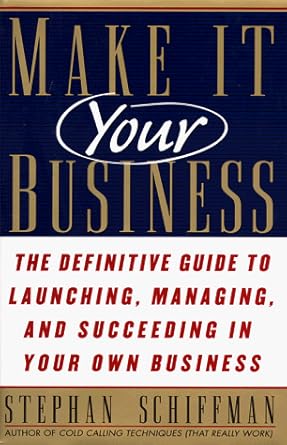 make it your business the definitive guide to launching and succeeding in your own business 1st edition
