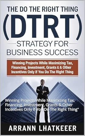 the do the right thing strategy for business success winning projects while maximizing tax financing