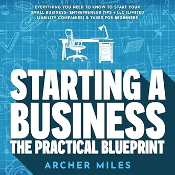 starting a business the practical blueprint everything you need to know to start your small business