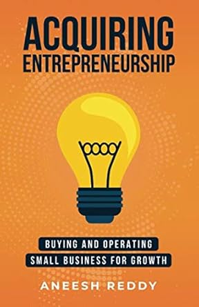 acquiring entrepreneurship buying and operating small business for growth 1st edition aneesh reddy