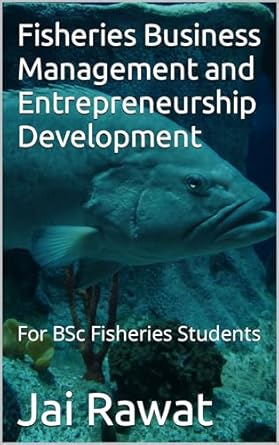fisheries business management and entrepreneurship development for bsc fisheries students 1st edition jai