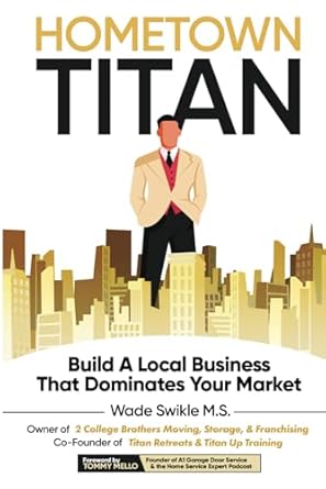 hometown titan build a local business that dominates your market 1st edition wade swikle b0djfnx8kw,