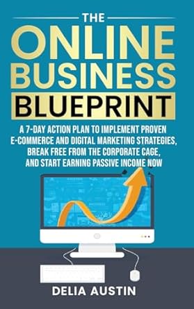 the online business blueprint a 7 day action plan to implement proven e commerce and digital marketing