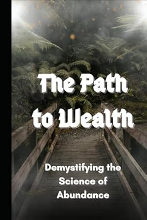 the path to wealth demystifying the science of abundance 1st edition konan joel kouadio b0d3bn51vy,