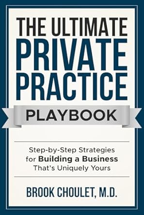 the ultimate private practice playbook step by step strategies for building a practice thats uniquely yours