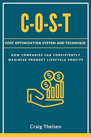 c o s t cost optimization system and technique 1st edition craig theisen 1637422601, 978-1637422601