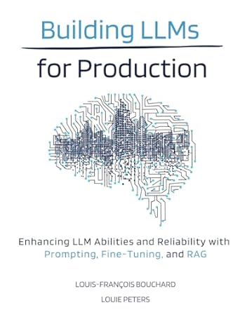 building llms for production enhancing llm abilities and reliability with prompting fine tuning and rag 1st