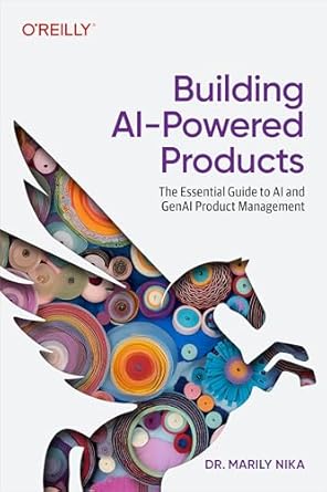 building ai powered products the essential guide to ai and genai product management 1st edition marily nika