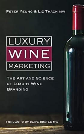 luxury wine marketing the art and science of luxury wine branding 1st edition peter yeung ,liz thach