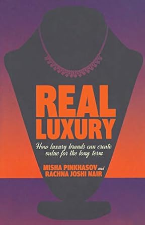 real luxury how luxury brands can create value for the long term 1st edition m pinkhasov ,r nair 1349484237,