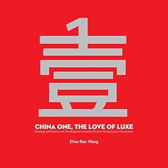 china one the love of luxe strategy and framework development towards chinese young luxury consumers 1st