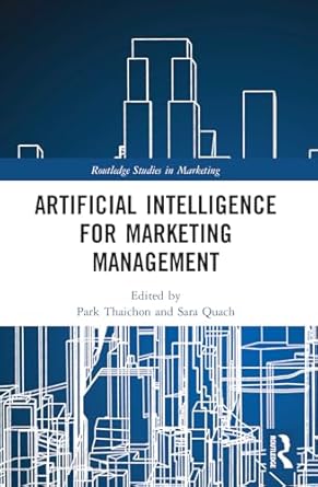 artificial intelligence for marketing management 1st edition park thaichon ,sara quach 1032248491,