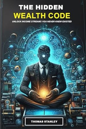 the hidden wealth code unlock income streams you never knew existed 1st edition thomas stanley b0djcgmdm1,