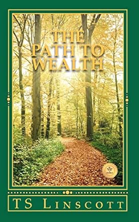 the path to wealth 1st edition t s linscott ,rev john h vincent 145631887x, 978-1456318871