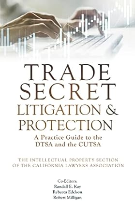 trade secret litigation and protection a practice guide to the dtsa and the cutsa 1st edition the