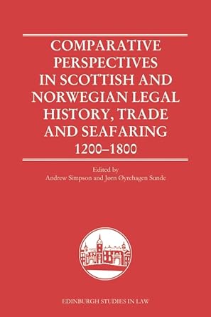 comparative perspectives in scottish and norwegian legal history trade and seafaring 1200 1800 1st edition