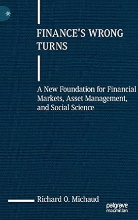 finances wrong turns a new foundation for financial markets asset management and social science 1st edition