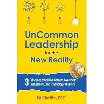 uncommon leadership for the new reality 3 principles that drive greater awareness engagement and