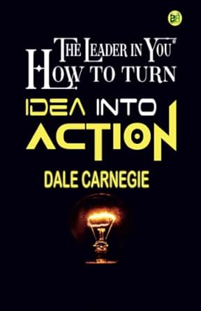 the leader in you how to turn idea into action 1st edition dale carnegie ,zinc read 9358075201, 978-9358075205
