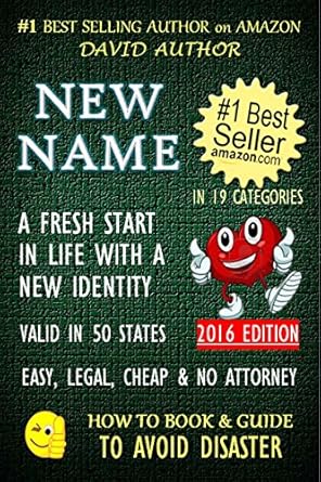 new name a fresh start in life with a new identity valid in 50 states easy legal cheap and no attorney 2016th
