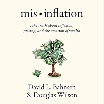 mis inflation the truth about inflation pricing and the creation of wealth 1st edition david l bahnsen