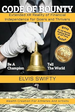 code of bounty wealth creation for athletes and artists 1st edition elvis swifty b0dfqxzdmh