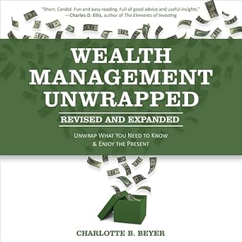 wealth management unwrapped revised and expanded lib/e unwrap what you need to know and enjoy the present