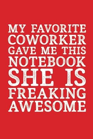 my favorite coworker gave me this notebook she is freaking awesome 6 x 9 blank lined red notebook journal