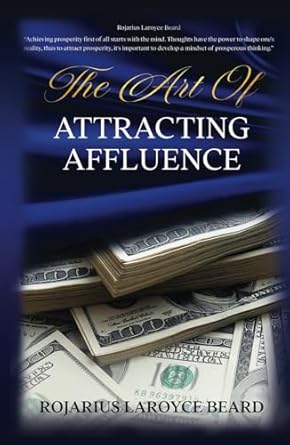 the art of attracting affluence 1st edition rojarius laroyce beard b0d8jrw53k, 979-8329746150