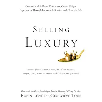selling luxury connect with affluent customers create unique experiences through impeccable service and close