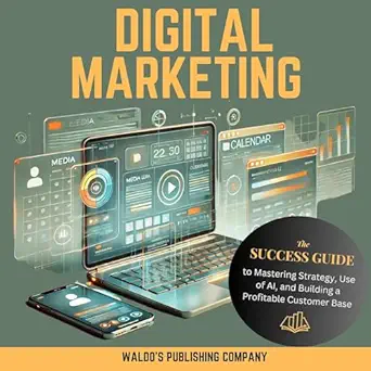 digital marketing the success guide to mastering strategy use of ai and building a profitable customer base