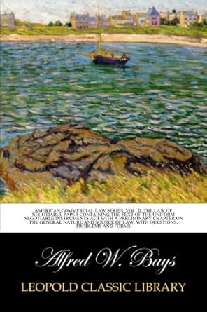 american commercial law series vol ii the law of negotiable paper containing the text of the uniform