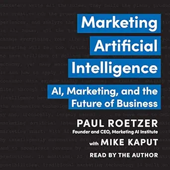 marketing artificial intelligence ai marketing and the future of business 1st edition paul roetzer ,mike