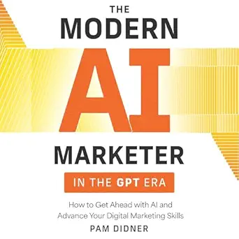 the modern ai marketer in the gpt era how to get ahead with ai and advance your digital marketing skills 1st