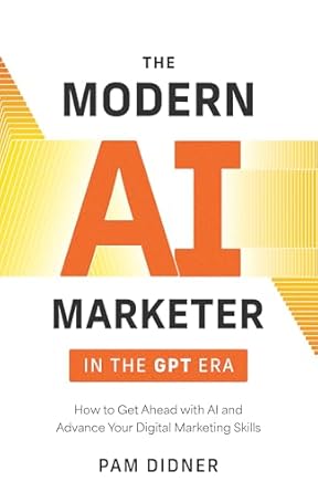 the modern ai marketer in the gpt era how to get ahead with ai and advance your digital marketing skills 1st
