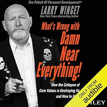 whats wrong with damn near everything how the collapse of core values is destroying us and how to fix it 1st