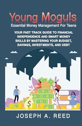 young moguls essential money management for teens 1st edition joseph a reed b0dfwjwhs8, 979-8338053249