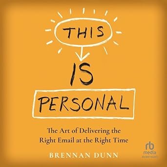 this is personal the art of delivering the right email at the right time 1st edition brennan dunn ,matt