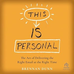 this is personal the art of delivering the right email at the right time 1st edition brennan dunn ,matt