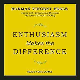 enthusiasm makes the difference 1st edition norman vincent peale ,mike carnes ,tantor audio b08b4835ht