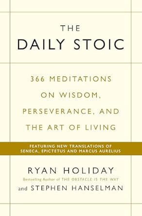 the daily stoic 366 meditations on wisdom perseverance and the art of living featuring new translations of