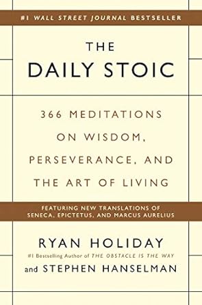 the daily stoic 366 meditations on wisdom perseverance and the art of living 1st edition ryan holiday