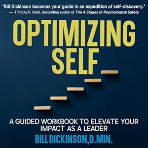 optimizing self a guided workbook to elevate your impact as a leader 1st edition bill dickinson ,brad