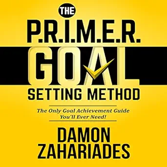 the p r i m e r goal setting method the only goal achievement guide youll ever need 1st edition damon