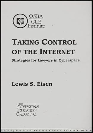 taking control of the internet strategies for lawyers in cyberspace 1st edition lewis s eisen ,osba/cle